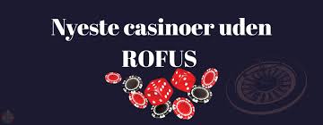 Casinoer Uden om ROFUS Find Din Ideelle Spiloplevelse