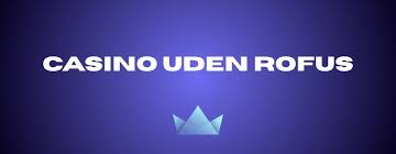 Oplev fordelene ved online casino uden rofus -1607183231