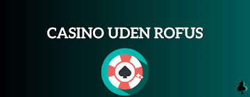 Oplev fordelene ved online casino uden rofus -1607183231